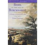 Basel in the Age of Burckhardt: A Study in Unseasonable Ideas by Gossman, Lionel (2002) Taschenbuch