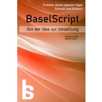 BaselScript. Erstellen Sie Ihre eigenen Apps. Einfach und schnell: Buch 2. Von der Idee zur Umsetzung