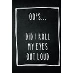 Basic Notizbuch A5 "Ooops... Did I roll my eyes out loud": Schlichtes Design mit Statement für maximale Inspiration – 200 gepunktete Seiten im ... kreative Skizzen und klare Gedanken