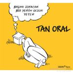 Başımı Sokacak Bir Yerim Olsun Yeter - Tan Oral