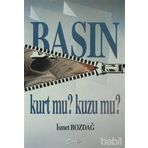 BASIN KURT MU? KUZU MU? - İSMET BOZDAĞ