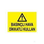 Basınçlı Hava Dikkatl Kullan Uyarı Tabelası - 35x50 Alüminyum Kompozit Panel - HSS13