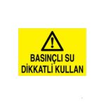 Basınçlı Su Dikkatli Kullan Uyarı Tabelası - 50x70 Alüminyum Kompozit Panel - HSS9