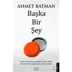 Başka Bir Şey / Ahmet Batman