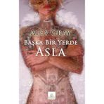 BAŞKA BIR YERDE ASLA - ALEX GRAY