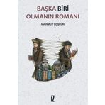 Başka Biri Olmanın Romanı - Mahmut Coşkun