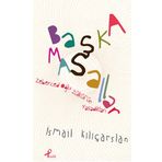 BAŞKA MASALLAR - İSMAIL KILIÇARSLAN