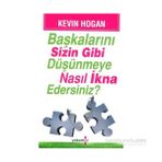 Başkalarını Sizin Gibi Düşünmeye Nasıl İkna Edersiniz? - Kevin Hogan