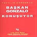 Başkan Gonzalo Konuşuyor Yüzyılın Görüşmesi - Luis Arce Borja , Janet Talavera Sanchez