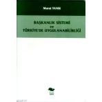 BAŞKANLIK SISTEMI VE TÜRKİYE´DE UYGULANABİLİRLİĞİ - MURAT YANIK