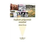 BAŞKENT GÖLGESİNDE İSTANBUL - AHMET İSVAN