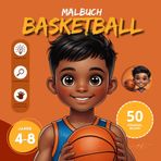 Basketball Malbuch für Kinder ab 4-8 Jahren | Große und einfache Bilder für Kinder im Alter von 4, 5, 6, 7, 8 Jahren: 50 originelle, schöne Malvorlagen, bildschirmfreie Zeit [DE] (Malbuch 4-8 jahre)