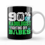 Baskı Dükkanı 90% Of Being A Radiologist Is Fighting Off Babes Kupa