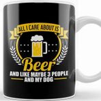 Baskı Dükkanı All I Care About is Beer 3 People and My Dog Kupa