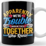 Baskı Dükkanı Apparently We Re Trouble When We Teach Together Kupa
