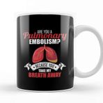 Baskı Dükkanı Are You A Pulmonary Embolism Take My Breath Away Kupa