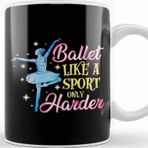 Baskı Dükkanı Ballet Like A Sport Only Harder Funny Dancer Pun Kupa