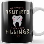 Baskı Dükkanı Be Kind to Dentists They Have Fillings too Kupa