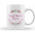 Baskı Dükkanı Best Mom Ever Gifts Anneler Günü 09 Kupa