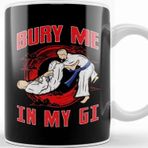 Baskı Dükkanı Bjj Bury Me in My Gi Mma Brazil Jiu Jitsu Fighter Kupa