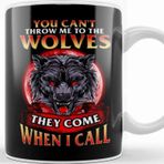 Baskı Dükkanı Can't Throw Me to The Wolves They Come When I Call Kupa