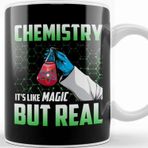 Baskı Dükkanı Chemistry Its Like Magic But Real Science Student Kupa