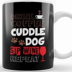 Baskı Dükkanı Cute Drink Coffee Cuddle Dog Sip Wine Repeat Wino Kupa Bardak