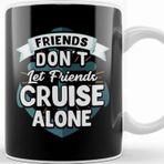 Baskı Dükkanı Cute Friends Don T Let Friends Cruise Alone Joke Kupa
