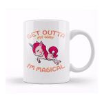 Baskı Dükkanı Cute & Funny Get Outta My Way I M Magical Unicorn Kupa Bardak