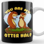Baskı Dükkanı Cute Funny You Are My Otter Half Romantic Pun Kupa