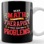 Baskı Dükkanı Dear Math I Am Not A Therapist Solve Your Problems Kupa