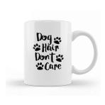 Baskı Dükkanı Dog Hair Dont Care Gifts For Everyone Made In Us Kupa Bardak