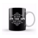 Baskı Dükkanı Dungeons and Dragons Because I'm The Dm Kupa