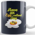 Baskı Dükkanı Egg Have An Eggcellent Day Kupa Bardak