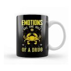 Baskı Dükkanı Emotions Are One Hell Of A Drug Zodiac Crab Cancer Kupa