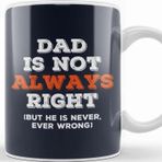 Baskı Dükkanı Fathers Day Dad Is Not Always Right But Never Wrong Kupa Bardak