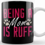 Baskı Dükkanı Funny Being A Mom Is Ruff Dog Momma Owner Kupa