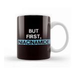 Baskı Dükkanı Funny But First Niacinamide Dermatology Dermatologist Medic Kupa