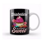 Baskı Dükkanı Funny Diabetics Are Naturally Sweet Diabetes Pun Kupa Bardak