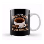 Baskı Dükkanı Funny I Run On Coffee Chaos And Cuss Words Kupa