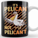 Baskı Dükkanı Funny It S Pelican Not Pelican T Sarcastic Fun Pun Kupa