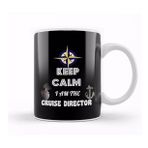 Baskı Dükkanı Funny Keep Calm, I Am The Cruise Director Boating Kupa