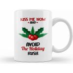 Baskı Dükkanı Funny Kiss Me Now And Avoid The Holiday Rush Kupa
