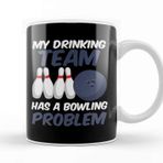 Baskı Dükkanı Funny My Drinking Team Has A Bowling Problem Kupa Bardak