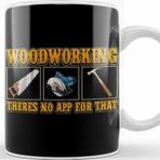 Baskı Dükkanı Funny Woodworking There's No App For That Pun Kupa