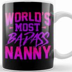 Baskı Dükkanı Funny World S Most Badass Nanny Babysitter Kupa
