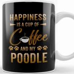 Baskı Dükkanı Happiness Is A Cup Of Coffee And My Poodle Kupa
