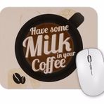 Baskı Dükkanı Have Some Milk On Your Coffee Mouse Pad
