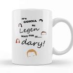 Baskı Dükkanı How I Met Your Mother It&#039;s Going To Be Legen Wait For It Dary Kupa