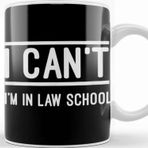 Baskı Dükkanı I Can T I M In Law School Law Future Lawyer Student Kupa